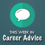 This Week in Career Advice: Is It Your Time to Move on to Another Job?