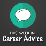 This Week in Career Advice: Why You Should Never Give Your Salary Information