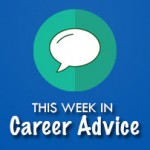 This Week in Career Advice: Job Hunting Tips & Tricks